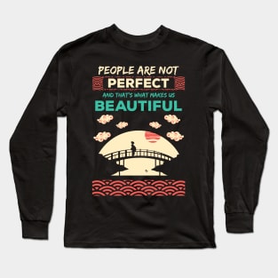 People are not perfect and thats what makes us beautiful Long Sleeve T-Shirt